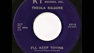 Theola Kilgore Ill Keep Trying [upl. by Ydderf]