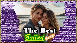 The 50 Best Ballad Songs  The Most Beautiful Love Songs  New Full Album Ballad Songs 2024 [upl. by Preston]