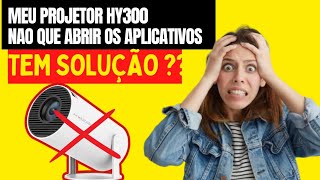 PROJETOR HY300 HY320 NÃO QUER ABRI OS APLICATIVOS O que será Tem SOLUÇÃO [upl. by Chantalle]