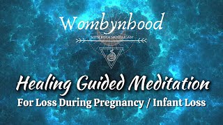 Healing Guided Meditation for Loss During Pregnancy or Infant loss [upl. by Lumpkin]