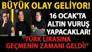 BÜYÜK OLAY GELİYOR 16 OCAKTA ALTIN VURUŞ YAPACAKLAR quotTÜRK LİRASINA GEÇMENİN ZAMANI GELDİquot [upl. by Cilka864]