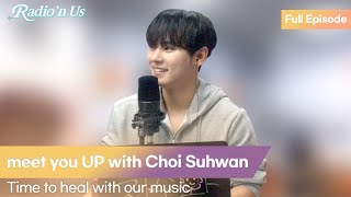 meet you UP with Choi Suhwan 최수환 Time to heal with our music [upl. by Halonna]