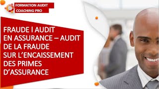 FRAUDE l AUDIT INTERNE EN ASSURANCE – AUDIT DE LA FRAUDE SUR L’ENCAISSEMENT DES PRIMES D’ASSURANCE [upl. by Leia]