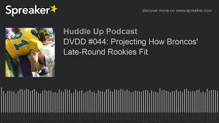 DVDD 044 Projecting How Broncos LateRound Rookies Fit [upl. by Agathy]