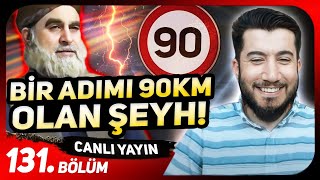 1 Adımda 90 km Yürüyen Şeyh  Canlı Yayın  131Bölüm [upl. by Hairaza]