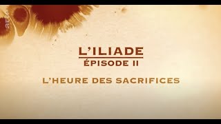 LIliade  Lheure des sacrifices épisode 2 [upl. by Esaele435]