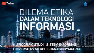 Dilema Etika dalam Teknologi Informasi Universitas Mercu Buana Yogyakarta [upl. by Inavoy]