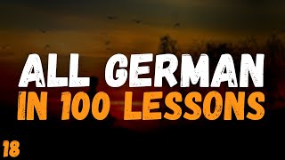 All German in 100 Lessons Lesson 18 [upl. by Emsoc]