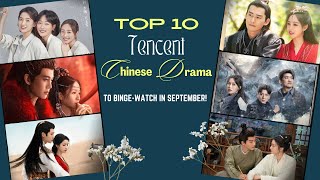 Top 10 Tencent Chinese Dramas To BingeWatch in September Love of Nirvana Love in the Desert [upl. by Norri]