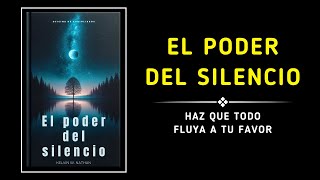 El poder del silencio Haz que todo fluya a tu favor Audiolibro [upl. by Corsiglia]