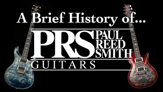 A Brief History of PRS Guitars 19762024 [upl. by Narrad882]