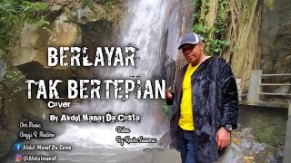 BERLAYAR TAK BERTEPIAN  COVER BY ABDUL MANAF DA COSTA [upl. by Notna]