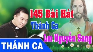 Thánh Ca Nguyễn Sang  145 Bài Hát Thánh Ca Hay Nhất  Lm Nguyễn Sang [upl. by Isbel935]