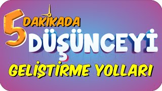 5dkda DÜŞÜNCEYİ GELİŞTİRME YOLLARI [upl. by Belamy]