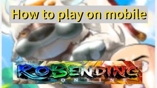 how to play on mobile RoBending online [upl. by Tnairb977]