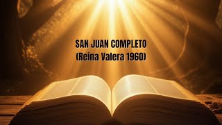 ðŸ”¥SAN JUAN COMPLETO  La BIBLIA HABLADA en ESPAÃ‘OL Reina Valera 1960  AUDIO de MEDITACION [upl. by Waxler364]