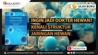 HISTOLOGI VETERINER MNEBGENAL STRUKTUR JARINGAN HEWAN  ULAS BUKU DEEPUBLISH [upl. by Icrad]