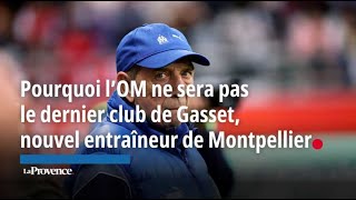 Pourquoi l’OM ne sera pas le dernier club de Gasset nouvel entraîneur de Montpellier [upl. by Wiskind211]