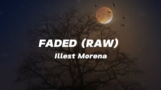 Faded Raw  Illest Morena  Lyrics  kaya ibalot mo na yang raw [upl. by Azar116]