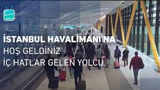 İstanbul Havalimanına Hoş Geldiniz  İç Hatlar Gelen Yolcu [upl. by Rafaello666]