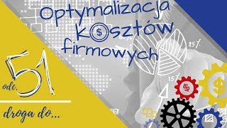 Wstęp do Optymalizacji Kosztów w Firmie  Odcinek 51 [upl. by Gowrie866]