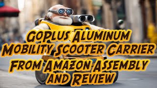 GoPlus Aluminum Mobility Scooter Carrier From Amazon Assembly and Review [upl. by Iba]