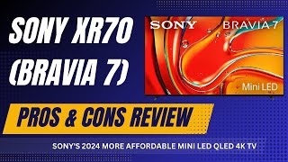 Sony XR70 BRAVIA 7 Pros and Cons Review Sonys 2024 More Affordable Mini LED QLED 4K TV Series [upl. by Anirres]