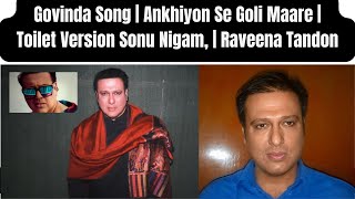 Govinda Song  Ankhiyon Se Goli Maare  Toilet Version Sonu Nigam  Raveena Tandon [upl. by Aduh]