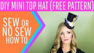 DIY Mini Top Hat Tutorial free pattern template [upl. by Nurse563]