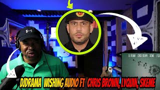 DJDrama  Wishing Audio ft Chris Brown Lyquin Skeme  Producer Reaction [upl. by Aric]