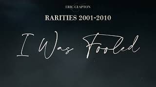 Eric Clapton  I Was Fooled  Bonus Track Official Visualizer [upl. by Soelch647]