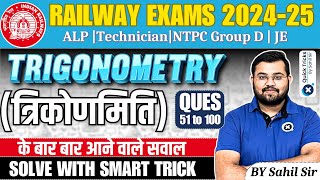 Railway Exams 202425  Trigonometry  त्रिकोणमिति   Questions from 51 to 100  Maths by Sahil sir [upl. by Aicilav]