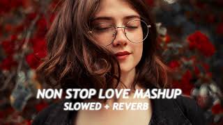 Non Stop Love Mashup 2023  Feel The Love Mashup  LOFI 05  Lofi Songs  Slowed and reverb [upl. by Assiralc]