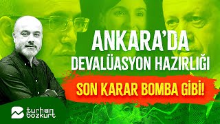 Ankara’da devalüasyon hazırlığı son karar bomba gibi  Turhan Bozkurt [upl. by Ykcir]