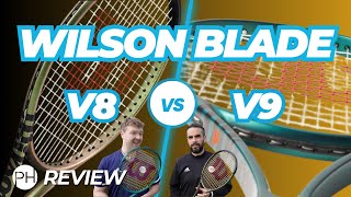 REVIEW WILSON BLADE v8 v BLADE v9  Which Blade is better  Tennis Racket Review  Comparison [upl. by Dumas]