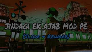 Or Tum Aaye  Jindagi Ek Ajab Mod Pe Song slode amp rewarb [upl. by Enatan400]