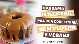 Cardápio inteligente pra sua Confeitaria Sem Glúten e Vegana [upl. by Gustavus]