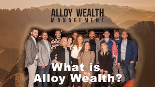 What Is Alloy Wealth Management [upl. by Hedges]