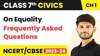 On Equality  Frequently Asked Questions  Class 7 Civics Chapter 1 [upl. by Savart]