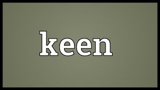 Keen Meaning [upl. by Drabeck]