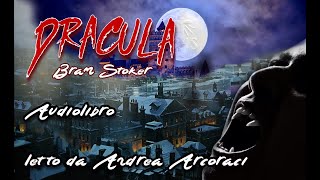 DRACULA  Bram Stoker Audiolibro letto da Andrea Arcoraci [upl. by Hanikas913]