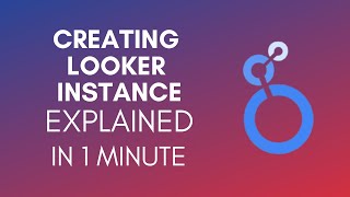 How To Create Looker Instance 2024 [upl. by Ecirahc]