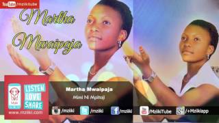 Mimi Ni Mpitaji  Martha Mwaipaja  Official Audio [upl. by Prady994]