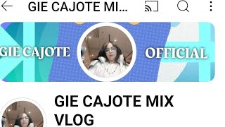 GIE CAJOTE MIX VLOG is liveHELLO KAMSTA MGA KA YT NA MIZZ KO KAU GUYZ 🥰🥰🥰 [upl. by Marielle30]