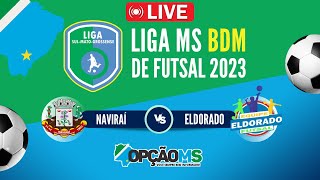 AO VIVO  Liga MS BDM de Futsal 2023  Naviraí VS Eldorado  SABADO 0710  NAVIRAÍ MS [upl. by Amory264]