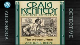 Detective  Craig Kennedy  The Adventuress  Arthur B Reeve  Read by Anne Fletcher [upl. by Ahsak]