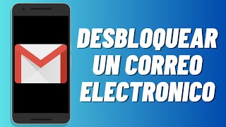 Como desbloquear un correo electronico en Gmail 2024 [upl. by Etan]