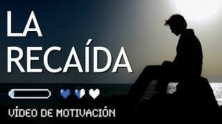 LA RECAÍDA Vídeo de Motivación y Superación Personal  Cómo LEVANTARSE y Salir de la MELANCOLÍA [upl. by Ahseinaj872]