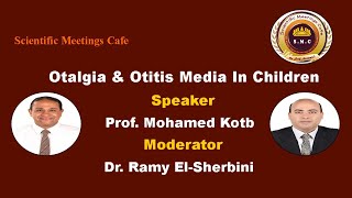 Otalgia And Otitis Media In Children By Prof Mohamed Kotb [upl. by Zennie]