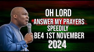 OH LORD ANSWER MY PRAYERS SPEEDILY BEFORE 1ST NOVEMBER 2024  APOSTLE JOSHUA SELMAN [upl. by Dagny]